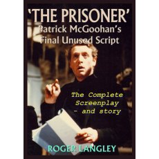 The Prisoner Patrick McGoohan's Final Unused Script - Roger Langley