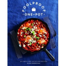 Foolproof One Pot - 60 Simple and Satisfying Recipes