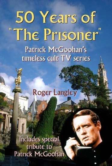 The Prisoner 50 Years Of The Prisoner by Roger Langley