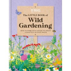 RHS The Little Book of Wild Gardening: How to work with nature to create a beautiful wildlife haven