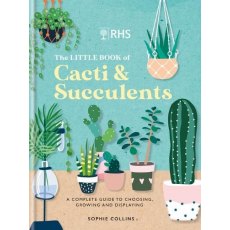 RHS The Little Book of Cacti & Succulents: The complete guide to choosing, growing and displaying