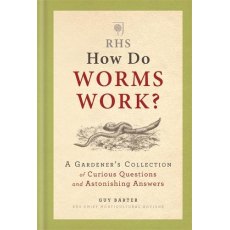 RHS How Do Worms Work?: A Gardener's Collection of Curious Questions and Astonishing Answers