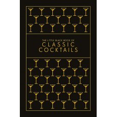 The Little Black Book Of Classic Cocktails