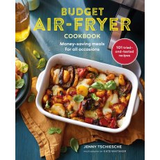 Budget Air Fryer Cookbook - Money Saving Meals for All Occasions