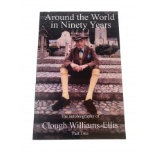 Around The World In Ninety Years The Autobiography Of Clough Williams Ellis Part Two