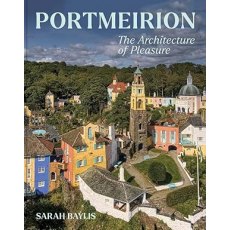 Portmeirion : The Architecture Of Pleasure - Sarah Baylis (PRE-ORDER 04.04.26)