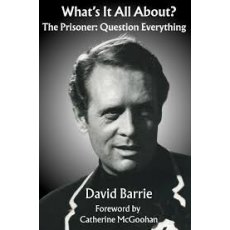What's It All About? The Prisoner : Question Everything-  David Barrie (Hardback)