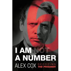 I Am Not A Number Decoding The Prisoner Alex Cox