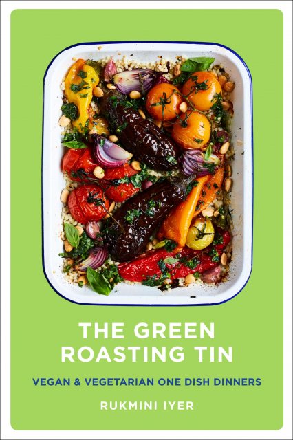 The Green Roasting Tin - Vegan & Vegetarian One Dish Dinners