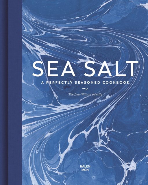 Sea Salt : A Perfectly Seasoned Cookbook