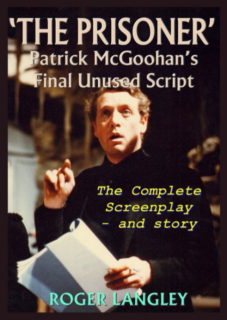 The Prisoner Patrick McGoohan's Final Unused Script