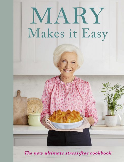 Mary Makes It Easy - The New Ultimate Stress-free Cookbook
