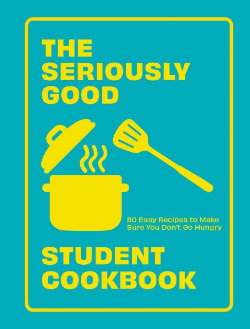 The Seriously Good Student Cookbook