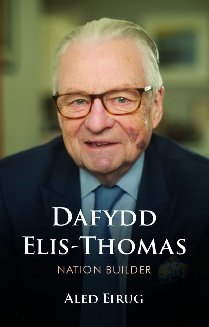 Dafydd Elis-Thomas: Nation Builder by Aled Eirug