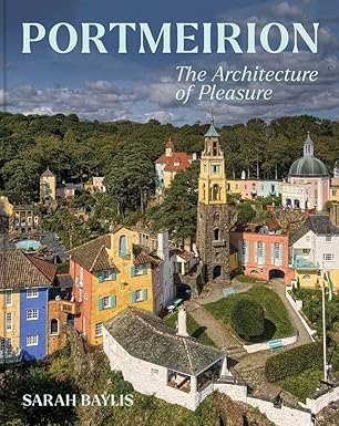 Portmeirion : The Architecture Of Pleasure - Sarah Baylis (PRE-ORDER 04.04.26)