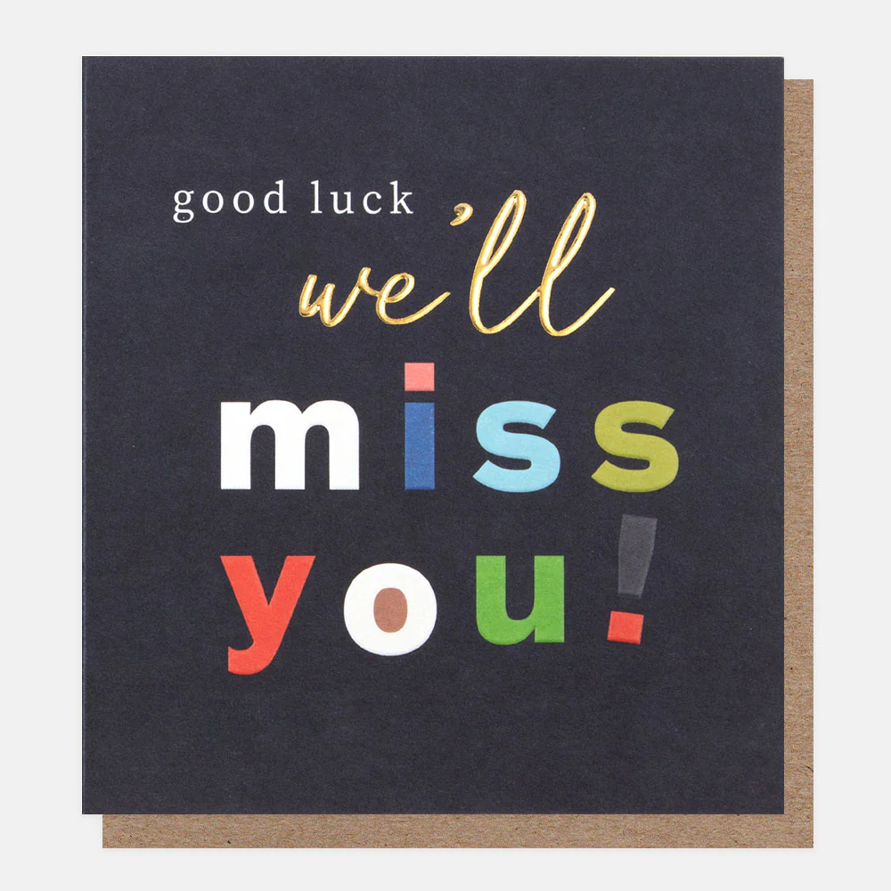 Caroline Gardner Good Luck We'll Miss You! Leaving Card