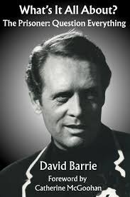What's It All About? The Prisoner : Question Everything-  David Barrie (Hardback)