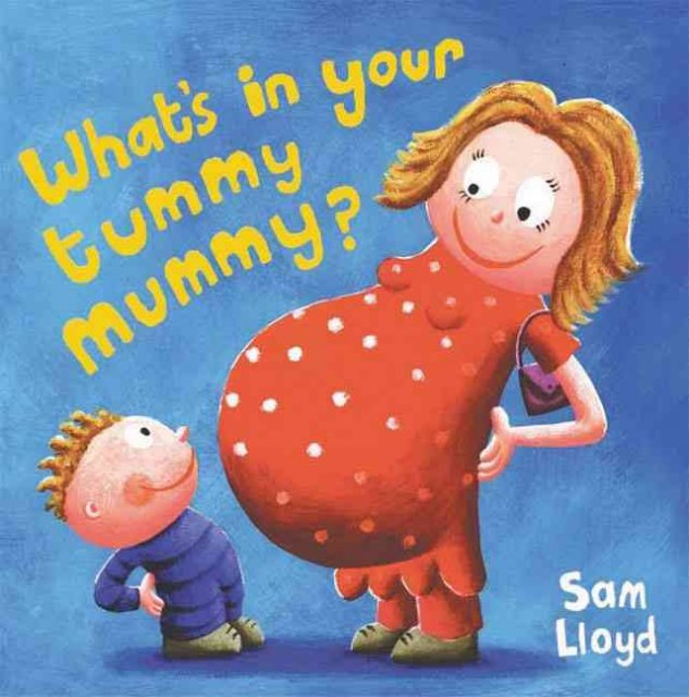 What's in Your Tummy Mummy?