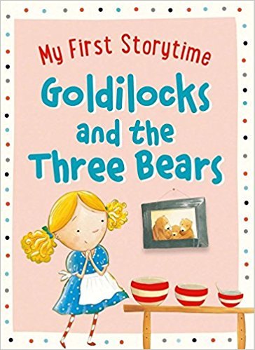 Goldilocks & The Three Bears My First Storytime