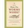 RHS How Do Worms Work?: A Gardener's Collection of Curious Questions and Astonishing Answers